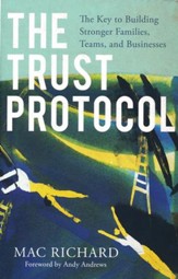 The Trust Protocol: The Key to Building Stronger Families, Teams, and Businesses