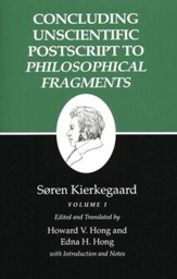 Concluding Unscientific PostScript  to Philosophical Fragments, Vol. 1 (Kierkegaard's Writings)