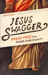Jesus Swagger: Break Free from Poser Christianity