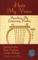 Hear My Voice: Preaching The Lectionary Psalms (Cycles A, B, and C)