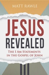 Jesus Revealed: The I Am Statements in the Gospel of John