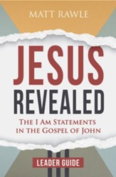 Jesus Revealed: The I Am Statements in the Gospel of John - Leader Guide