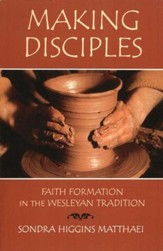 Making Disciples: Faith Formation in the Wesleyan Tradition
