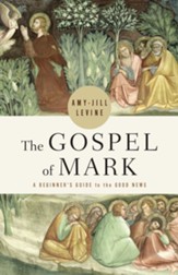 The Gospel of Mark: A Beginner's Guide to the Good News
