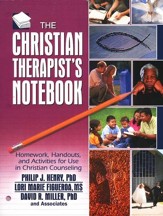 The Christian Therapist's Notebook: Homework, Handouts, and Activities for use in Christian Counseling