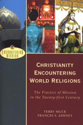 Christianity Encountering World Religions: The Practice of Mission in the Twenty-first Century