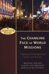 The Changing Face of World Missions: Engaging Contemporary Issues and Trends