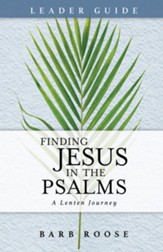 Finding Jesus in the Psalms: A Lenten Journey Leader Guide