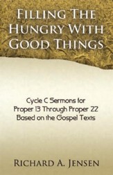 Filling the Hungry with Good Things: Pentecost 2: Proper 13-Proper 22, Cycle C