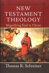 New Testament Theology: Magnifying God in Christ