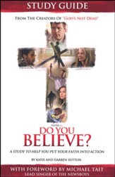 Do You Believe? Study Guide: A 4-Week Study Based on the Major Motion Picture