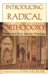 Introducing Radical Orthodoxy: Mapping a Post-secular Theology