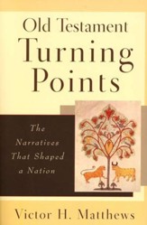 Old Testament Turning Points: The Narratives That Shaped a Nation