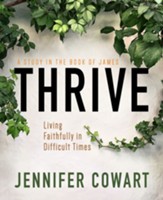 Thrive Women's Bible Study Participant Workbook: Living Faithfully in Difficult Times