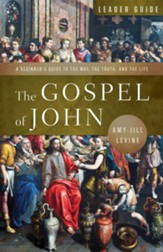 The Gospel of John: A Beginner's Guide to the Way, the Truth, and the Life - Leader Guide