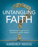 Untangling Faith Women's Bible  Study: Reclaiming Hope in the Questions Jesus Asked - Participant Workbook