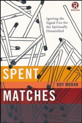 Spent Matches: Igniting the Signal Fire for the Spiritually Dissatisfied