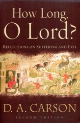 How Long, O Lord? Reflections on Suffering and Evil, Second Edition
