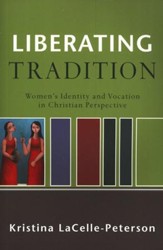 Liberating Tradition: Women's Identity and Vocation in Christian Perspective