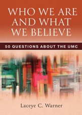 Who We Are and What We Believe: 50 Questions about the UMC - Companion Reader