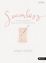 Seamless - Bible Study Book: Understanding the Bible as One Complete Story