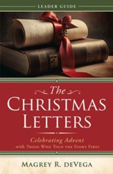 The Christmas Letters: Celebrating Advent with Those Who Told the Story First - Leader Guide