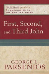 First, Second, and Third John: Paideia Commentaries on the New Testament [PCNT]