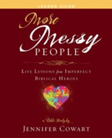 More Messy People Women's Bible Study: Life Lessons from Imperfect Biblical Heroes - Leader Guide