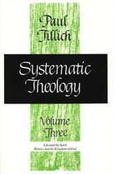 Systematic Theology, Volume 3 [Paul Tillich]