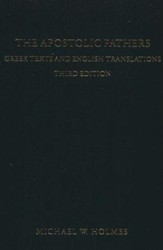 The Apostolic Fathers: Greek Texts and English Translations, 3rd edition