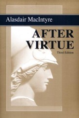 After Virtue: A Study in Moral Theology, Third Edition
