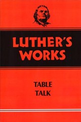 Luther's Works [LW], Volume 54: Table Talk