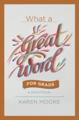 What A Great Word For Grads: A Devotional