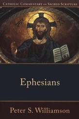 Ephesians: Catholic Commentary on Sacred Scripture [CCSS]