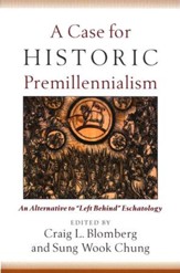 A Case for Historic Premillennialism: An Alternative to Left Behind Eschatology