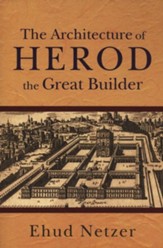 The Architecture of Herod, the Great Builder