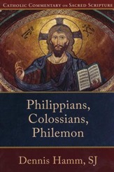 Philippians, Colossians, Philemon: Catholic Commentary on Scripture [CCSS]