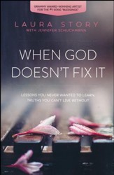 When God Doesn't Fix It: Lessons You Never Wanted to Learn, Truths You Can't Live Without - Slightly Imperfect
