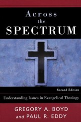 Across the Spectrum: Understanding Issues in Evangelical Theology, Second Edition