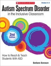 Autism Spectrum Disorder in the  Inclusive Classroom, 2nd Edition: How to Reach and Teach Students with ASD