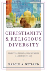 Christianity and Religious Diversity: Clarifying Christian Commitments in a Globalizing Age