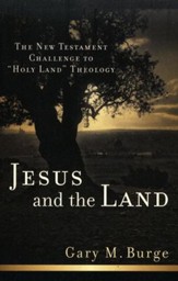 Jesus and the Land: The New Testament Challenge to Holy Land Theology