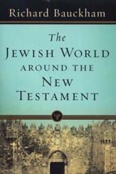 The Jewish World Around the New Testament: Collected Essays