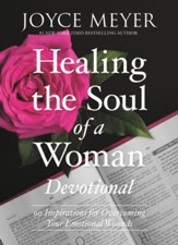 Healing The Soul Of A Woman Devotional: 90 Inspirations For Overcoming Your Emotional Wounds, Hardcover