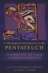 A Theological Introduction to the Pentateuch: Interpreting the Torah as Christian Scripture