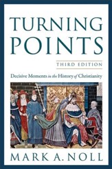 Turning Points: Decisive Moments in the History of Christianity, Third Edition