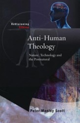 Anti-Human Theology: Nature, Technology and the Post-Natural