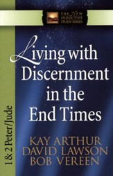 Living with Discernment in the End Times (1 & 2 Peter and Jude)