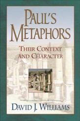 Paul's Metaphors: Their Context and Character