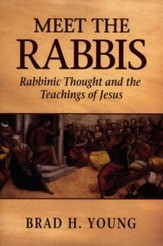 Meet the Rabbis: Rabbinic Thought and the Teachings of Jesus